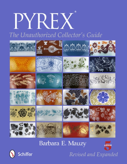 PYREX®: The Unauthorized Collector's Guide