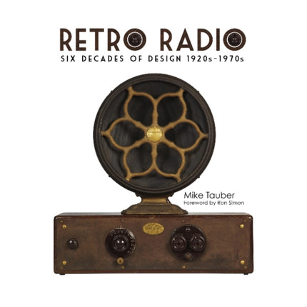 Retro Radio: Six Decades of Design 1920s-1970s