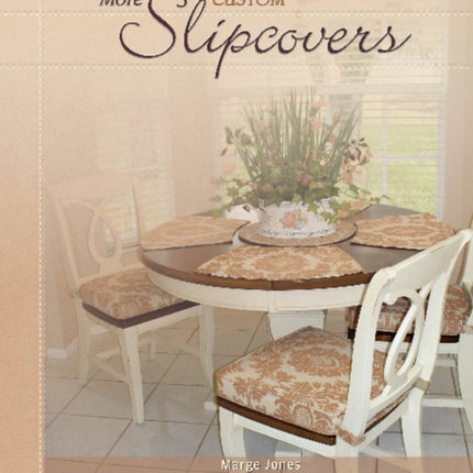 More Custom Slipcovers: Easy to Make & Snug Fitting