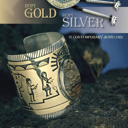 Hopi Gold, Hopi Silver: 12 Contemporary Jewelers