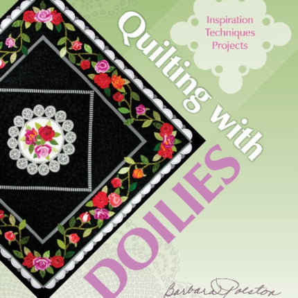 Quilting with Doilies: Inspiration, Techniques, & Projects