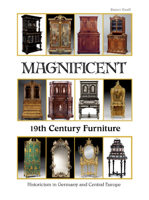 Magnificent 19th Century Furniture: Historicism in Germany and Central Europe