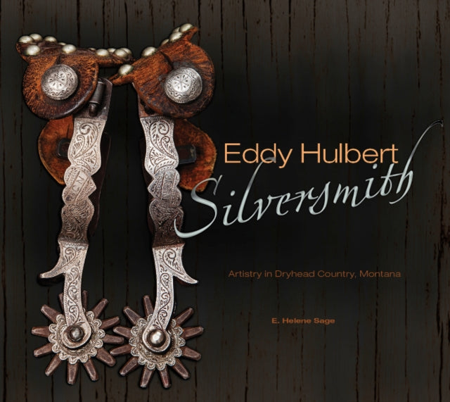 Eddy Hulbert, Silversmith: Artistry in Dryhead Country, Montana