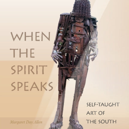 When the Spirit Speaks: Self-Taught Art of the South