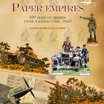 Paper Empires: 100 Years of German Paper Soldiers (1845 - 1945)