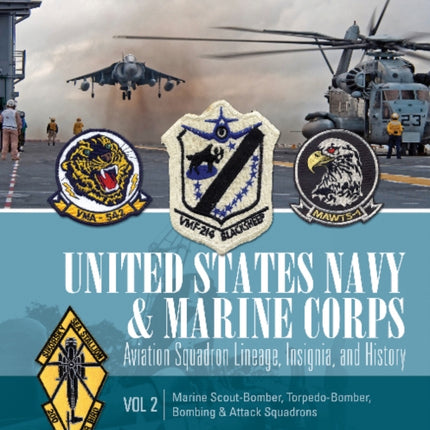 United States Navy and Marine Corps Aviation Squadron Lineage, Insignia, and History: Volume 2: Marine Scout-Bomber, Torpedo-Bomber, Bombing & Attack Squadrons