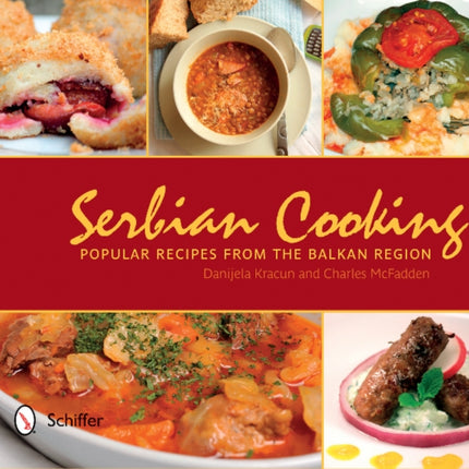 Serbian Cooking: Popular Recipes from the Balkan Region