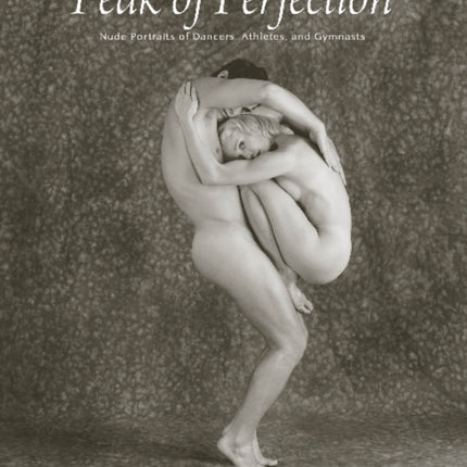 Peak of Perfection: Nude Portraits of Dancers, Athletes, and Gymnasts