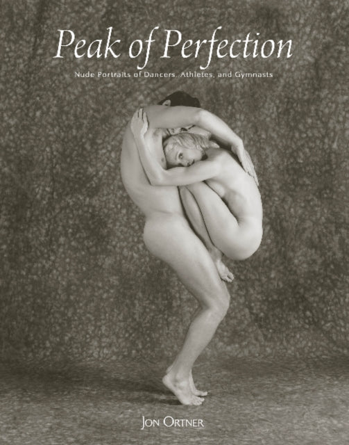 Peak of Perfection: Nude Portraits of Dancers, Athletes, and Gymnasts