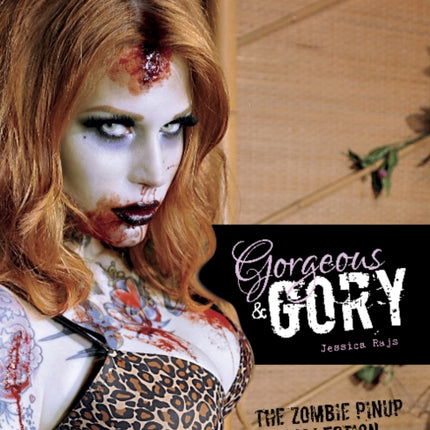 Gorgeous & Gory: The Zombie Pinup Collection: The Zombie Pinup Collection