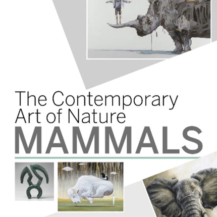 The Contemporary Art of Nature: Mammals