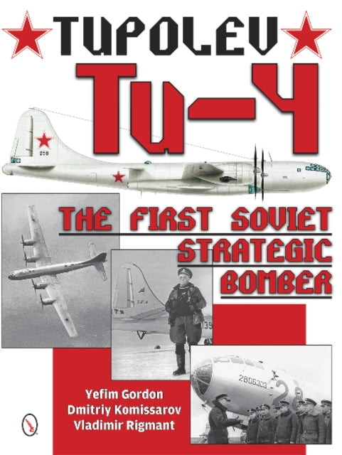 Tupolev Tu-4: The First Soviet Strategic Bomber