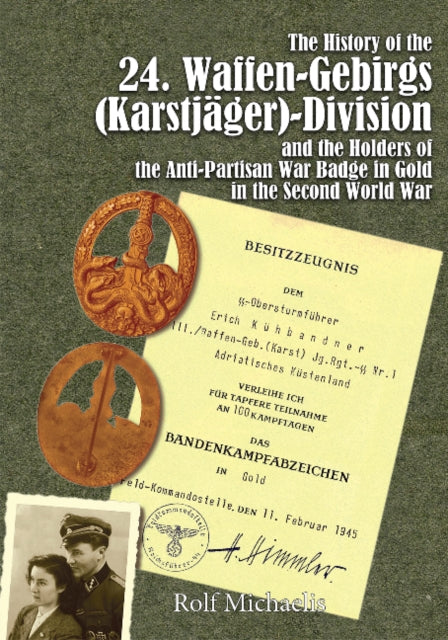 The History of the 24. Waffen-Gebirgs (Karstjäger)-Division der SSand the Holders of the Anti-Partisan War Badge in Gold in the Second World War