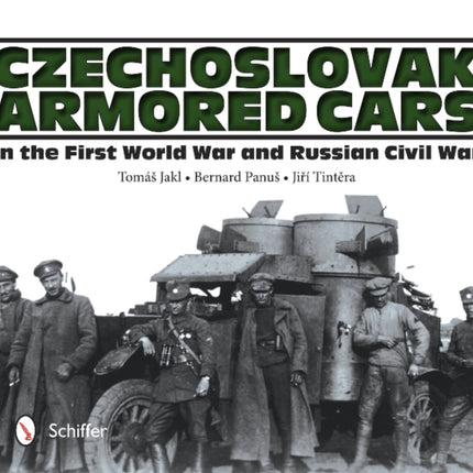 Czechoslovak Armored Cars in the First World War and Russian Civil War