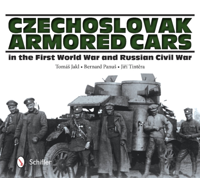 Czechoslovak Armored Cars in the First World War and Russian Civil War