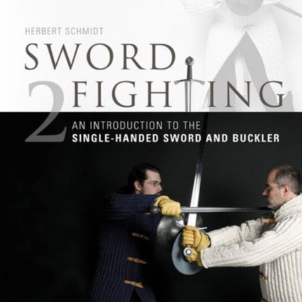 Sword Fighting 2: An Introduction to the Single-Handed Sword and Buckler