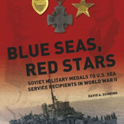 Blue Seas, Red Stars: Soviet Military Medals to U.S. Sea Service Recipients in World War II