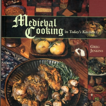 Medieval Cooking in Today's Kitchen