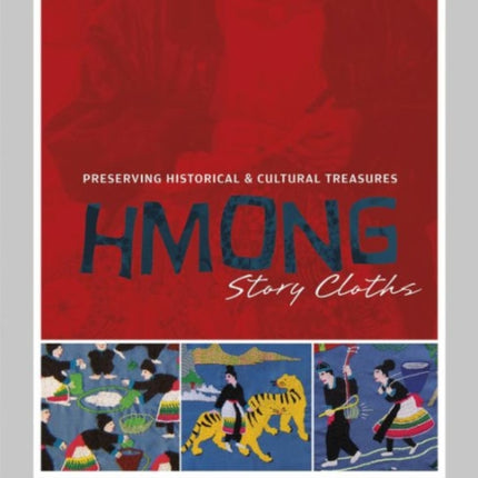 Hmong Story Cloths: Preserving Historical & Cultural Treasures