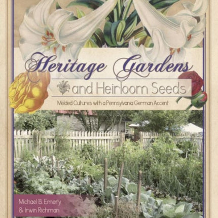 Heritage Gardens, Heirloom Seeds: Melded Cultures with a Pennsylvania German Accent