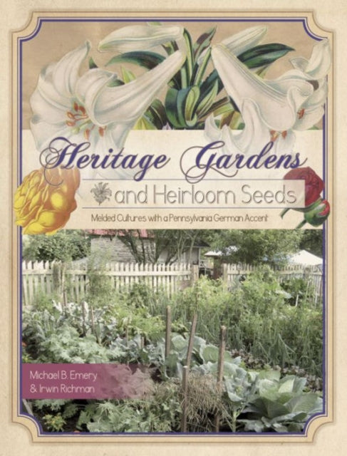 Heritage Gardens, Heirloom Seeds: Melded Cultures with a Pennsylvania German Accent