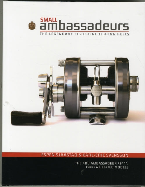 Small Ambassadeurs: The Legendary Light-Line Fishing Reels: The ABU Ambassadeur 2500C, 1500C & Related Models