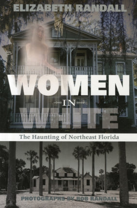 Women in White: The Haunting of Northeast Florida