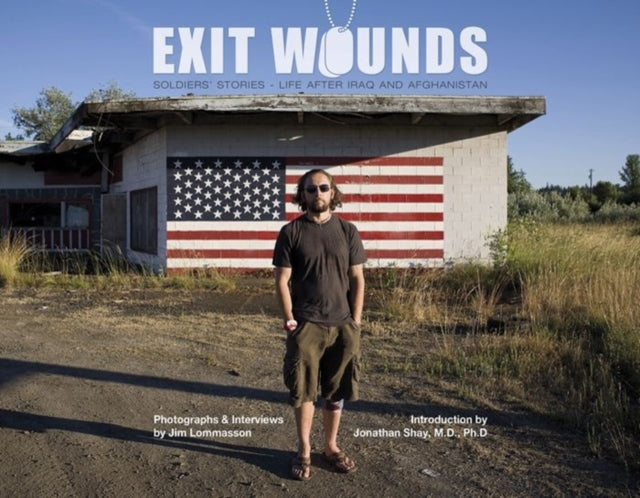 Exit Wounds: Soldiers' Stories—Life after Iraq and Afghanistan