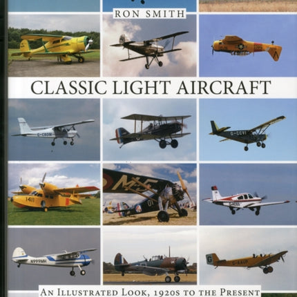 Classic Light Aircraft: An Illustrated Look, 1920s to the Present