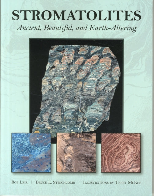 Stromatolites: Ancient, Beautiful, and Earth-Altering