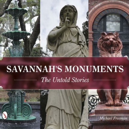 Savannah's Monuments: The Untold Stories