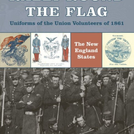 Rally Round the Flag—Uniforms of the Union Volunteers of 1861: The New England States