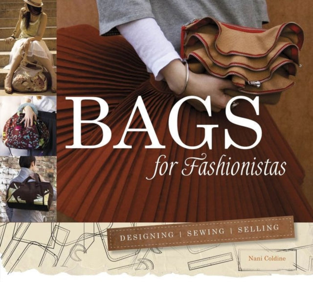 Bags for Fashionistas: Designing, Sewing, Selling