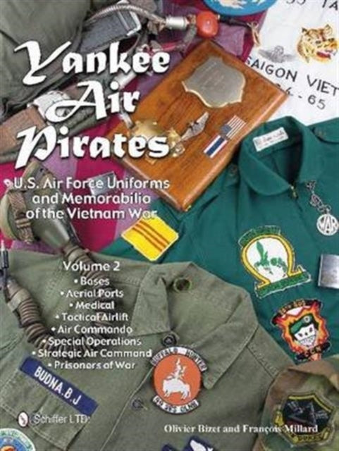 Yankee Air Pirates: U.S. Air Force Uniforms and Memorabilia of the Vietnam War—Volume 2