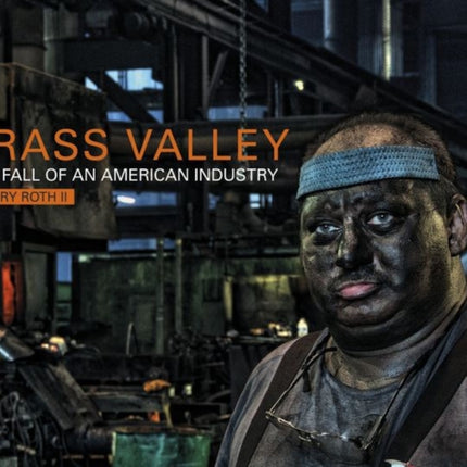 Brass Valley: The Fall of an American Industry