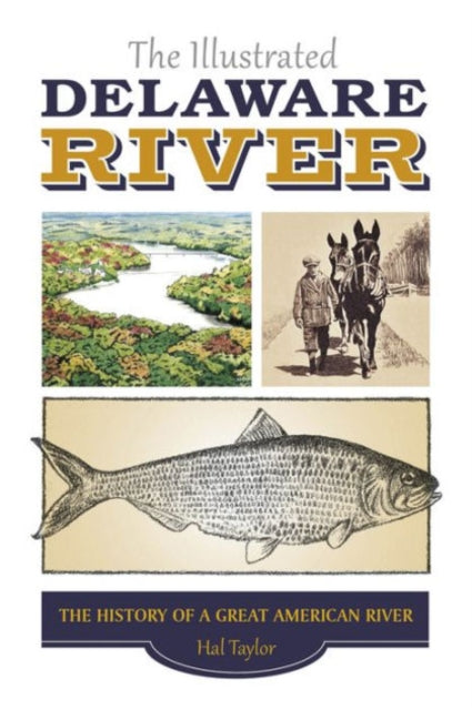 Illustrated Delaware River The History of a Great