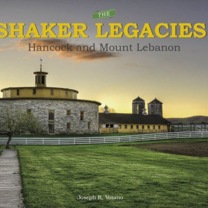 The Shaker Legacies: Hancock and Mount Lebanon