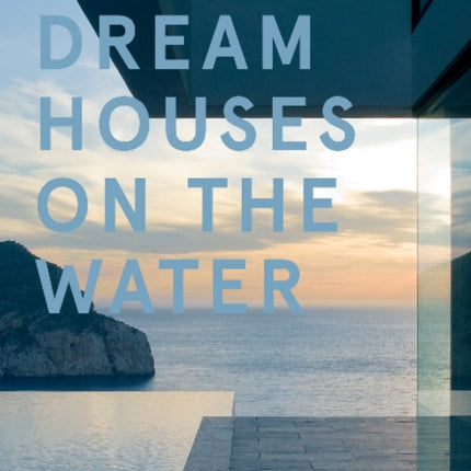 Dream Houses on the Water