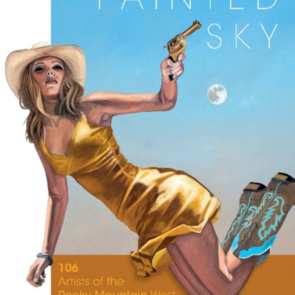 Painted Sky: 106 Artists of the Rocky Mountain West