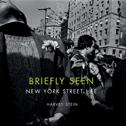 Briefly Seen: New York Street Life