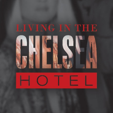 Living in the Chelsea Hotel