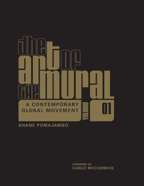 The Art of the Mural Volume 1: A Contemporary Global Movement