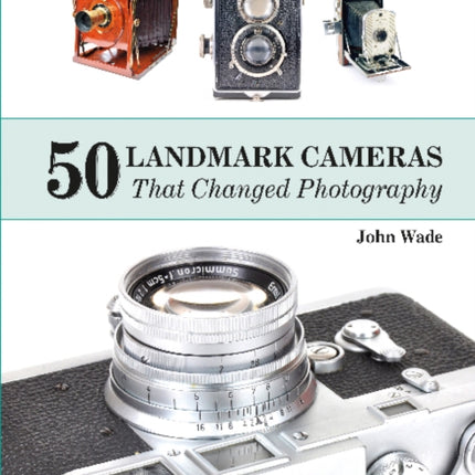 50 Landmark Cameras That Changed Photography