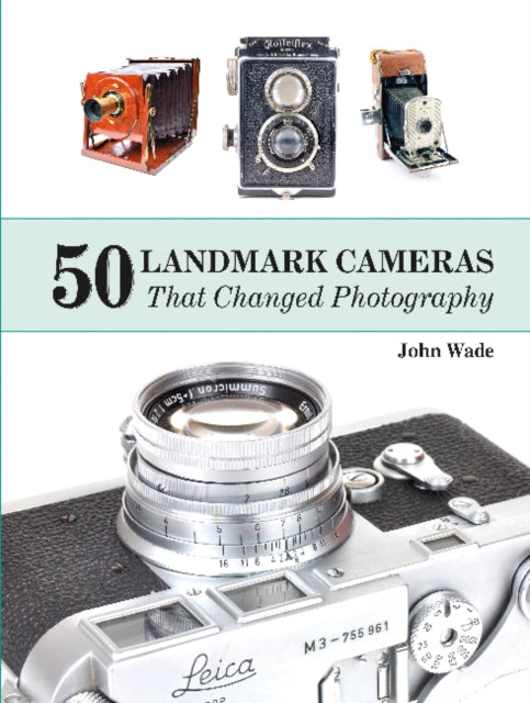 50 Landmark Cameras That Changed Photography