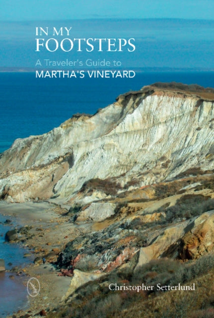 In My Footsteps: A Traveler's Guide to Martha's Vineyard