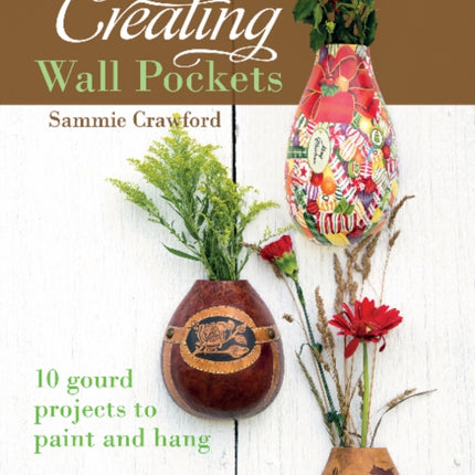 Creating Wall Pockets: 10 Gourd Projects to Paint and Hang