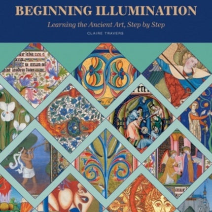 Beginning Illumination: Learning the Ancient Art, Step by Step