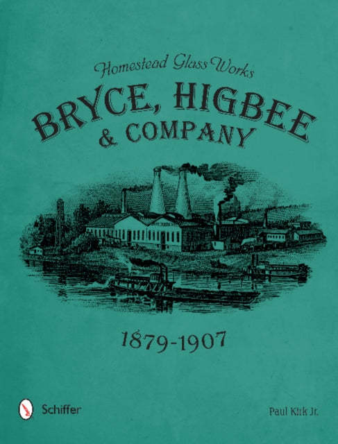 Homestead Glass Works: Bryce, Higbee & Company, 1879-1907