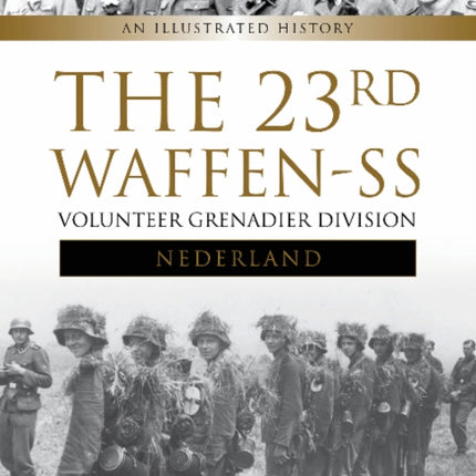 The 23rd Waffen-SS Volunteer Panzergrenadier Division Nederland: An Illustrated History