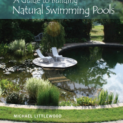 A Guide to Building Natural Swimming Pools